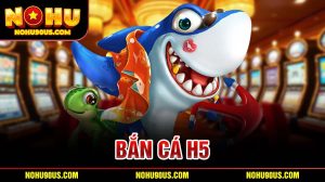 Bắn cá H5