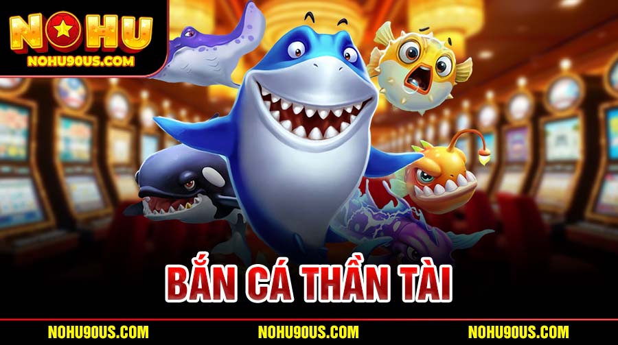 Bắn cá thần tài