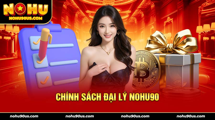 Chính sách đại lý Nohu90