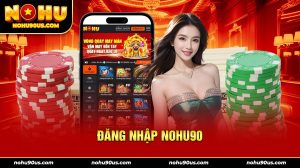 đăng nhập nohu90