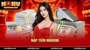 nạp tiền nohu90
