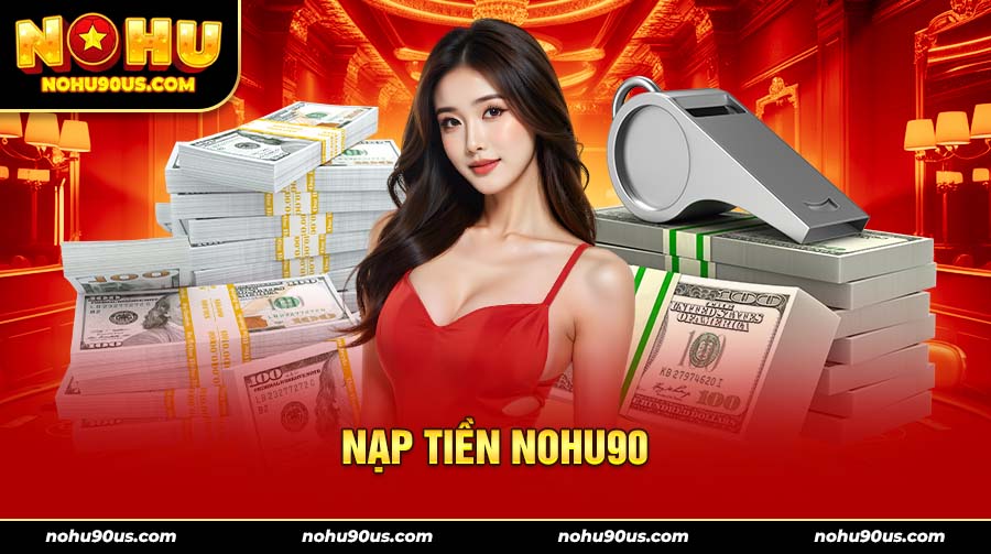 nạp tiền nohu90