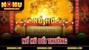 Nổ hũ đổi thưởng