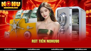 rút tiền nohu90